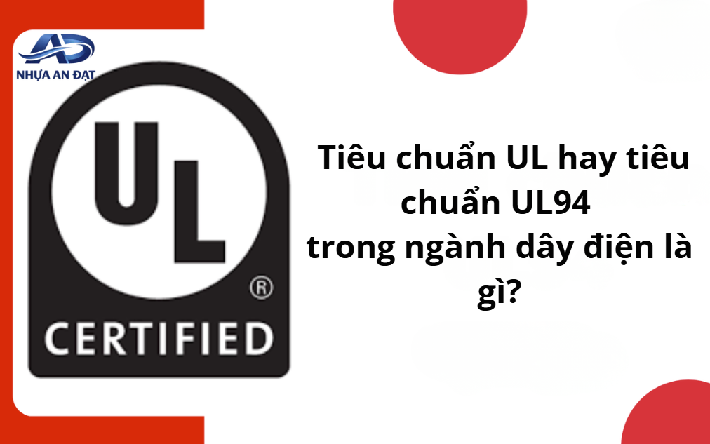 PVC chống cháy đạt chuẩn UL là gì? Tìm hiểu về tiêu chuẩn UL94